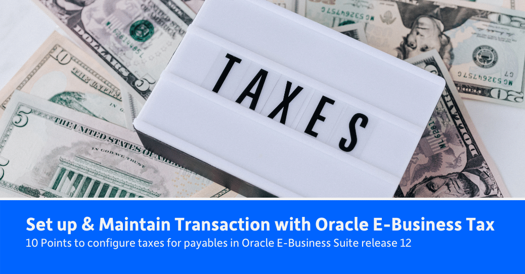 Oracle E-Business Tax to Set up & Maintain Transactions