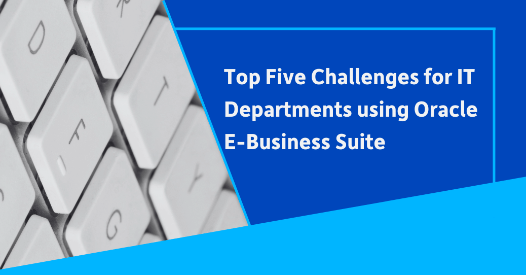 Oracle E-Business Suite Proves Challenging for IT Departments