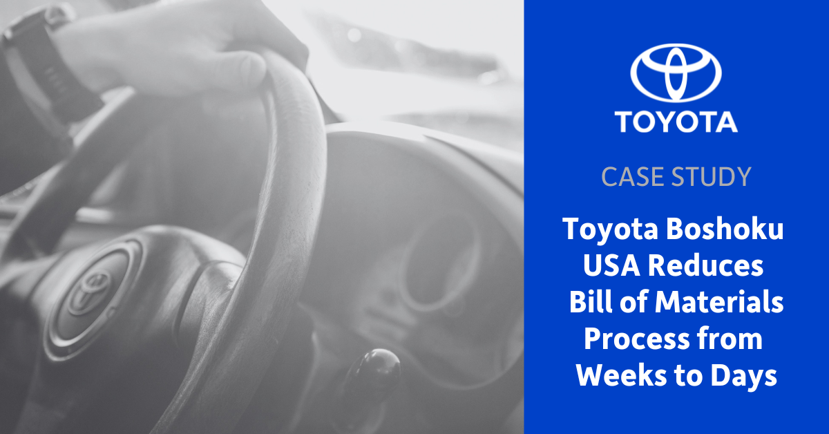 Toyota Boshoku USA Reduces Bill of Materials Process from Weeks to Days