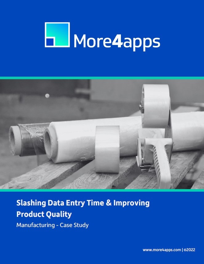 More4apps solutions help a manufacturing company slash data entry time.
