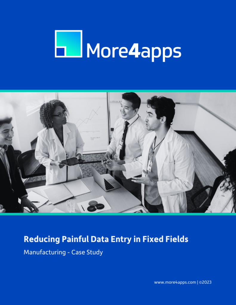 More4apps helps a global pharmaceutical company reduce painful data entry in fixed fields.