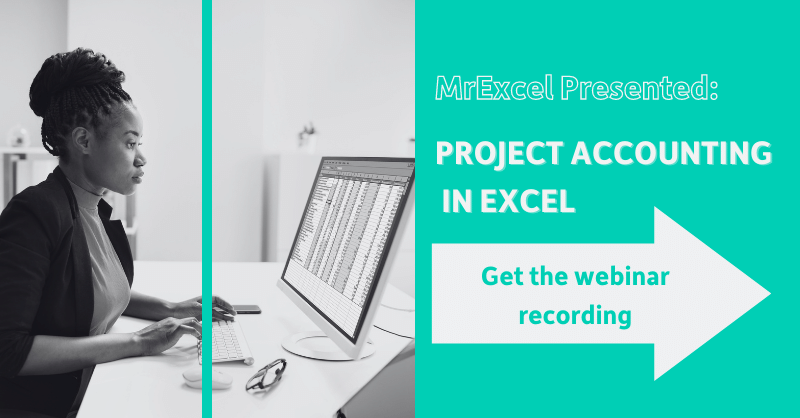 Get the webinar recording for MrExcel Presents Project Accounting in Excel