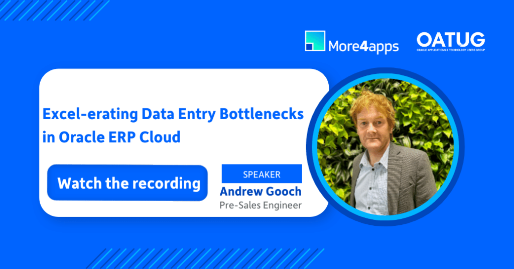 Excel-erating Data Bottlenecks in Oracle ERP Cloud hosted by Andrew Gooch, More4apps Pre-Sales Engineer.