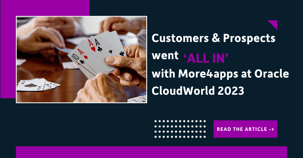 Customers & Prospects went ‘ALL IN’ with More4apps at Oracle CloudWorld 2023