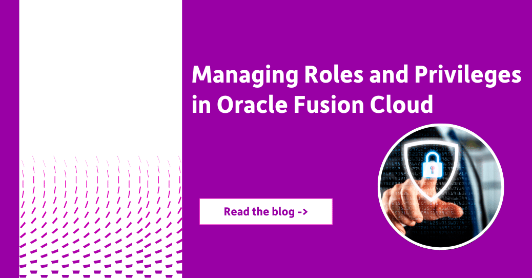 Managing Roles and Privileges in Oracle Fusion Cloud