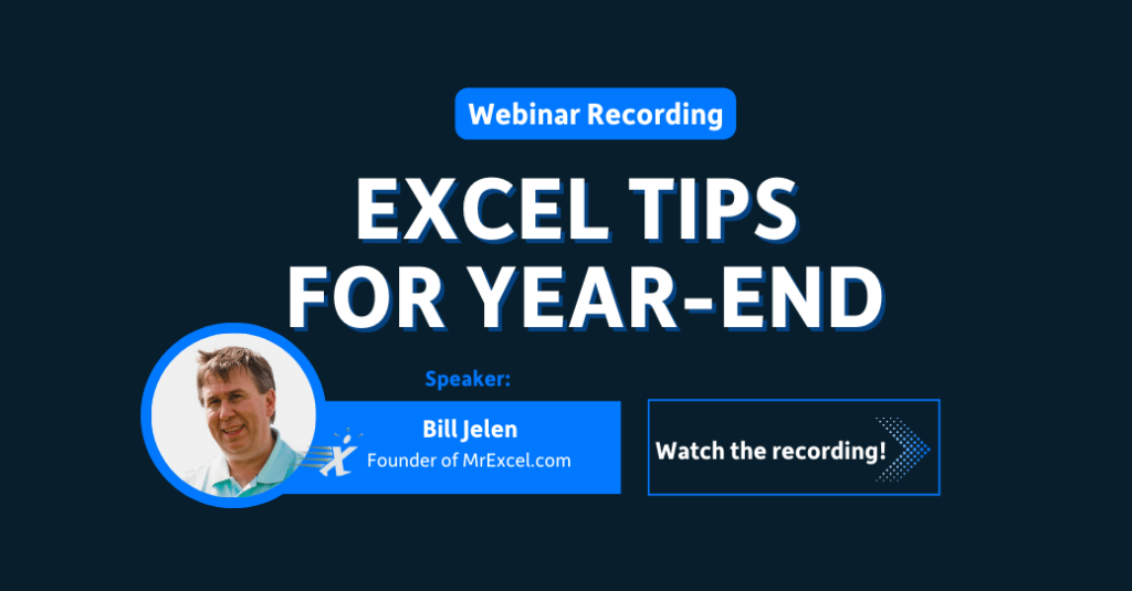 Excel Tips for Year-End with MrExcel. Get the recording today!