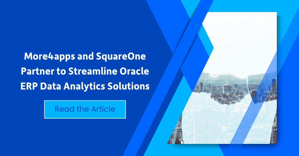 More4apps and SquareOne Partner to Streamline Oracle ERP Data Analytics Solutions