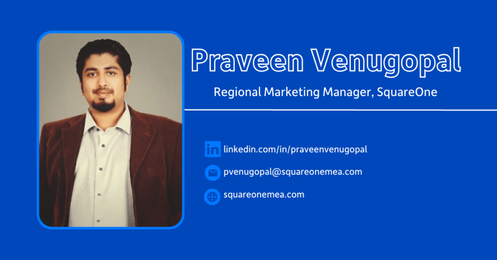Praveen Venugopal, Regional Marketing Manager at SquareOne.