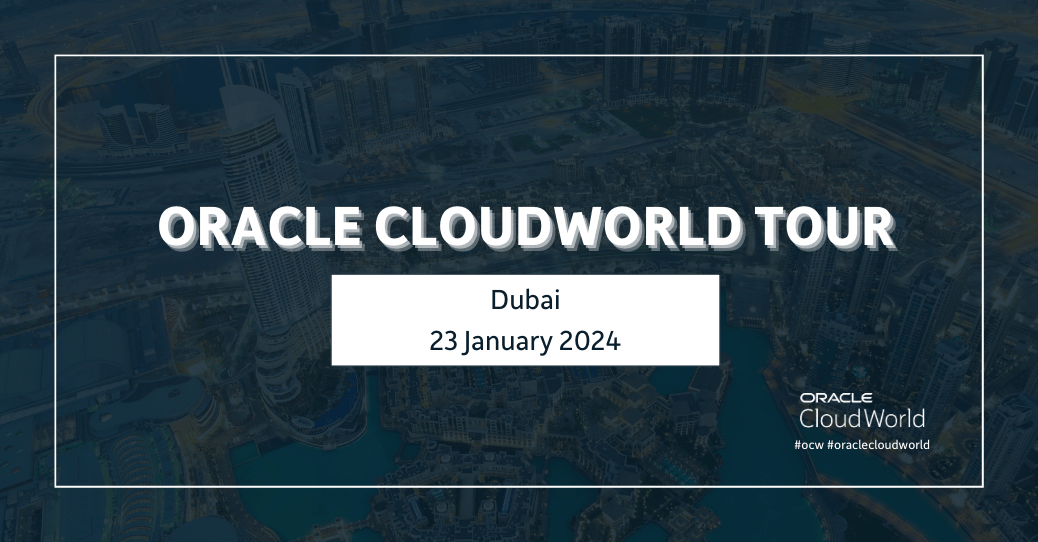 Oracle CloudWorld Tour: Dubai
