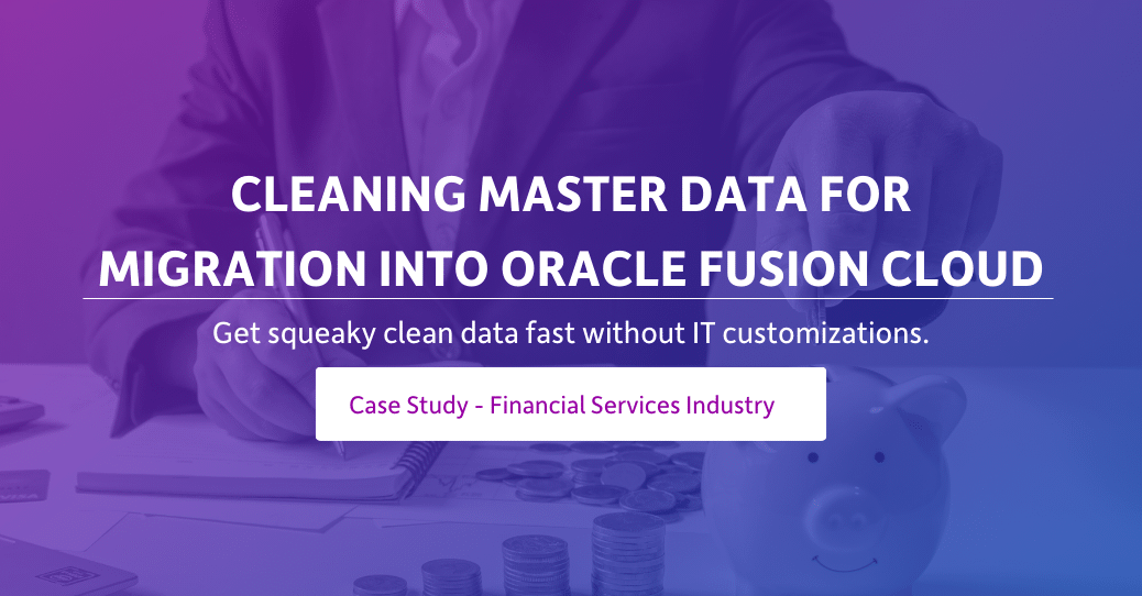 Cleaning Master Data for Migration into Oracle Fusion Cloud