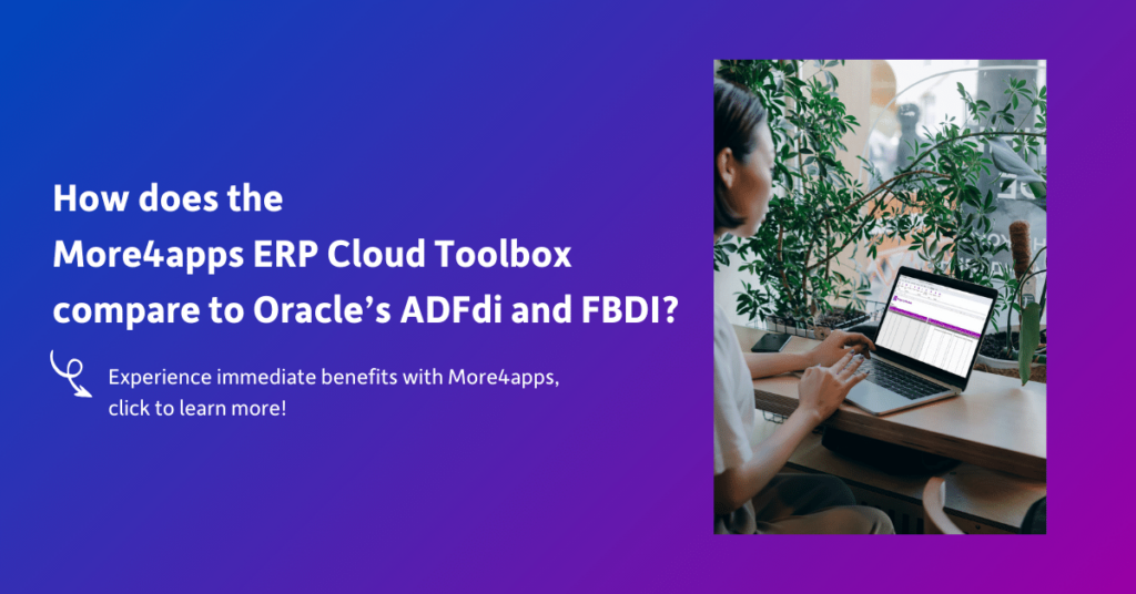 How does the More4apps ERP Cloud Toolbox compare to Oracle's ADFdi and FBDI? Read the case study to see why one company chose the More4apps ERP Cloud Toolbox.
