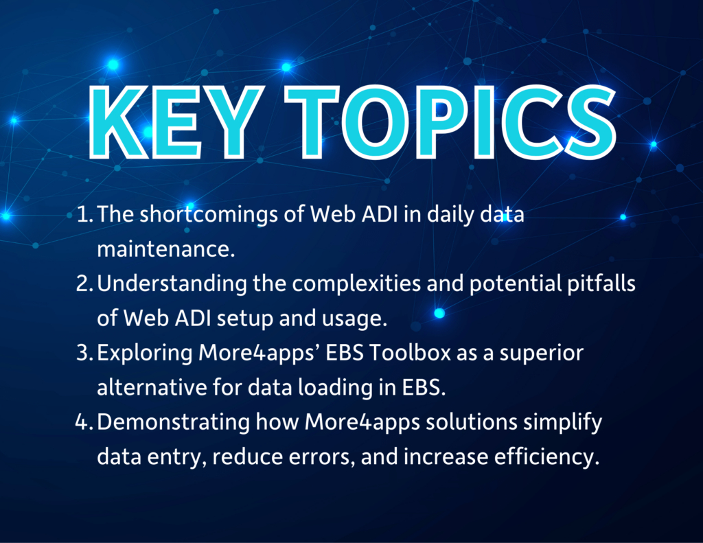 More4apps presents "The Era of Ditching Web ADI for Superior EBS Data Loading". Check out the key topics of this webinar.