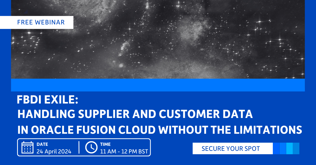 FBDI Exile: Handling Supplier and Customer Data in Oracle Fusion Cloud without the Limitations (UK Time Zone)