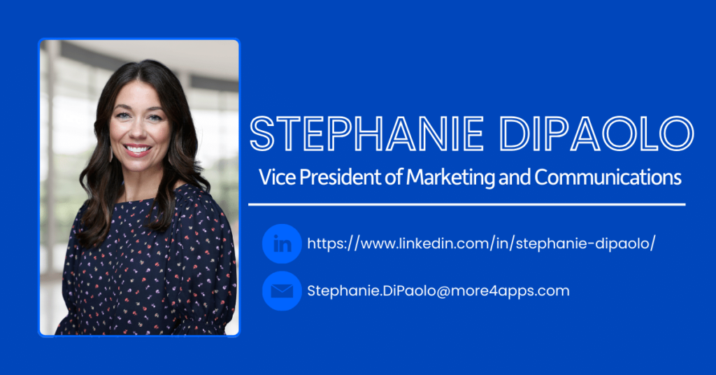 Stephanie DiPaolo, Vice President of Marketing and Communications at More4apps. 