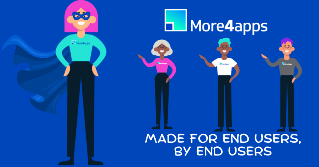 More4apps was made for end users, by end users. Click now to learn more.