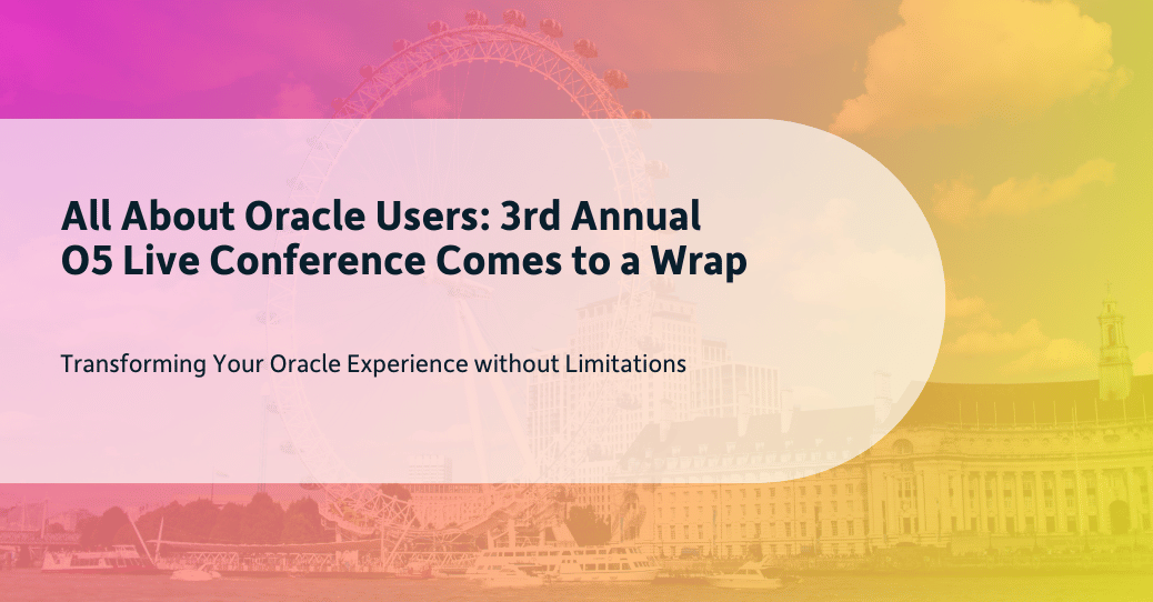 All About Oracle Users: 3rd Annual O5 Live Conference Comes to a Wrap