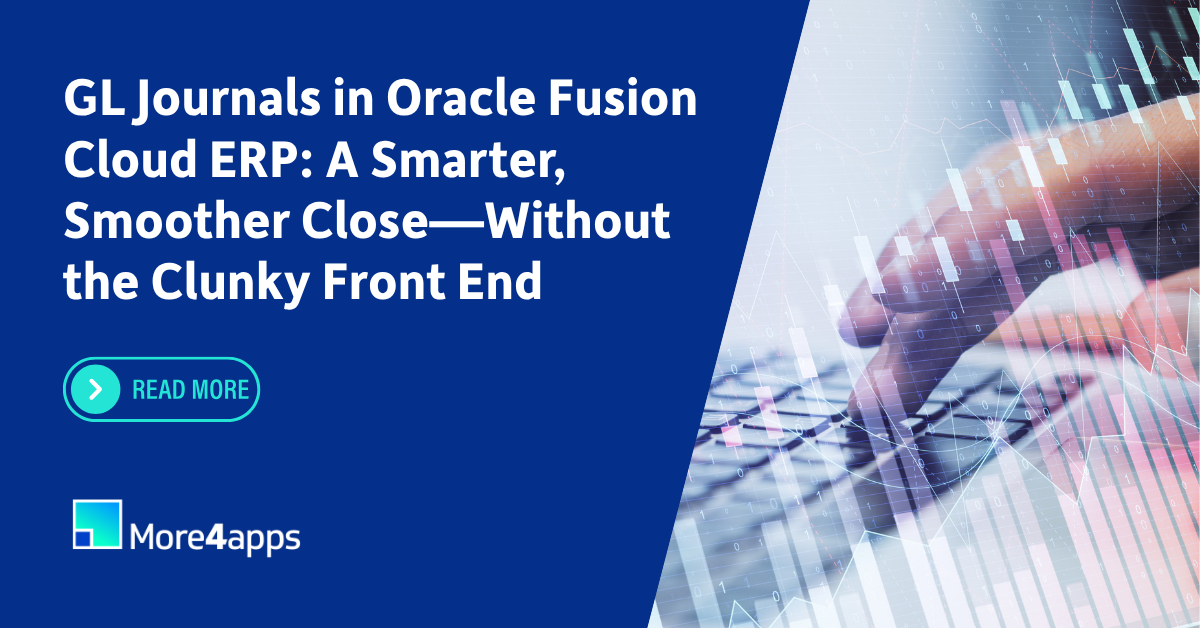 GL Journals in Oracle Fusion Cloud ERP: A Smarter, Smoother Close—Without the Clunky Front End