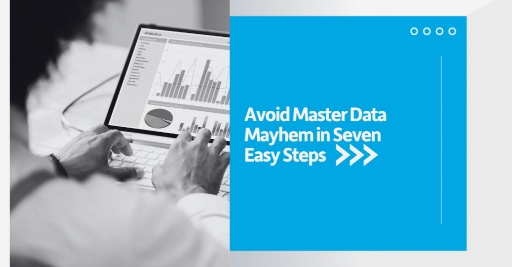 Avoid Master Data Mayhem: 7 Tips for Success
